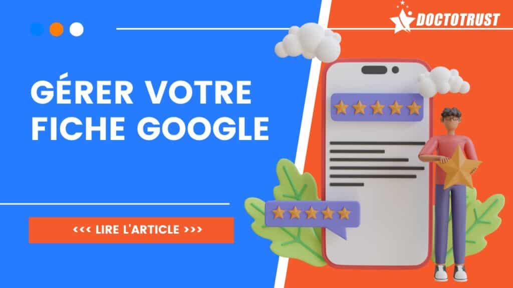 doctotrust gestion avis google guide Améliorez votre visibilité et votre réputation grâce à Google My Business et une gestion optimale des avis