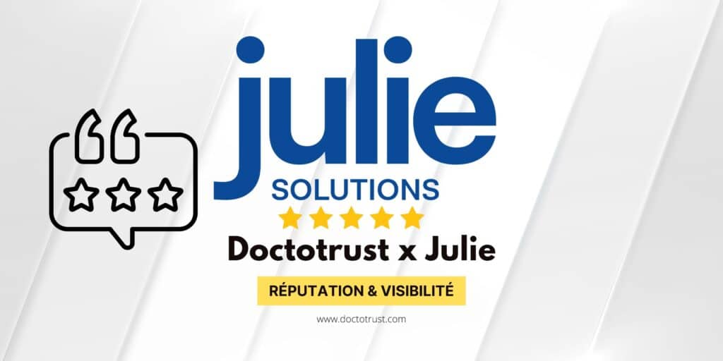 logiciel dentaire julie Comment intégrer la solution de gestion de réputation en ligne Doctotrust avec le logiciel Julie