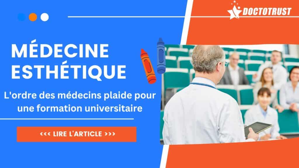 doctotrust medecine esthetique formation universitaire La médecine esthétique en France : l'Ordre des médecins plaide pour une formation universitaire obligatoire