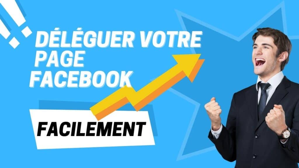 deleguer facebook Page Facebook : comment déléguer la page de son entreprise et ajouter un administrateur